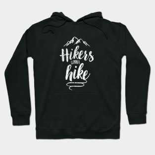 Hikers Gonna Hike Hoodie